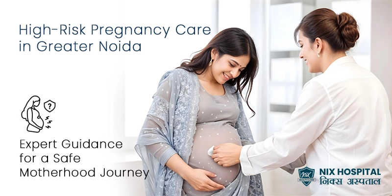 High-Risk Pregnancy Care in Greater Noida